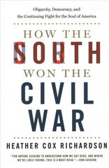 How the South Won the Civil War: Oligarchy, Democracy, and the Continuing Fight for the Soul of America hind ja info | Ajalooraamatud | kaup24.ee