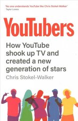 YouTubers: How YouTube Shook Up TV and Created A New Generation Of Stars hind ja info | Ühiskonnateemalised raamatud | kaup24.ee