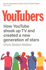 YouTubers: How YouTube Shook Up TV and Created A New Generation Of Stars цена и информация | Книги по социальным наукам | kaup24.ee