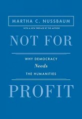 Not for Profit: Why Democracy Needs the Humanities - Updated Edition Revised edition hind ja info | Ühiskonnateemalised raamatud | kaup24.ee