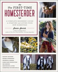 First-Time Homesteader: A complete beginner's guide to starting and loving your new homestead hind ja info | Eneseabiraamatud | kaup24.ee