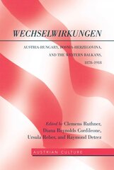 WechselWirkungen: Austria-Hungary, Bosnia-Herzegovina, and the Western Balkans, 1878-1918 New edition цена и информация | Исторические книги | kaup24.ee