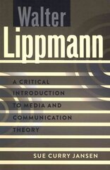 Walter Lippmann: A Critical Introduction to Media and Communication Theory New edition цена и информация | Книги по социальным наукам | kaup24.ee
