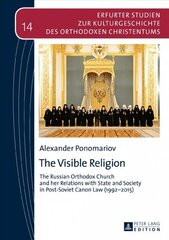 Visible Religion: The Russian Orthodox Church and her Relations with State and Society in Post-Soviet Canon Law (1992-2015) New edition hind ja info | Usukirjandus, religioossed raamatud | kaup24.ee