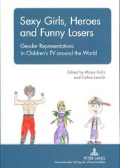 Sexy Girls, Heroes and Funny Losers: Gender Representations in Children's TV around the World New edition hind ja info | Kunstiraamatud | kaup24.ee