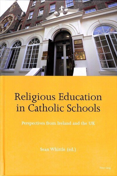 Religious Education in Catholic Schools: Perspectives from Ireland and the UK New edition hind ja info | Ühiskonnateemalised raamatud | kaup24.ee