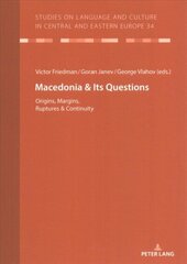 Macedonia & Its Questions: Origins, Margins, Ruptures & Continuity New edition hind ja info | Võõrkeele õppematerjalid | kaup24.ee