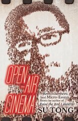 Open-Air Cinema: Reminiscences and Micro-Essays from the Author of Raise the Red Lantern hind ja info | Luule | kaup24.ee