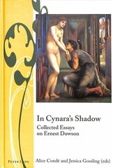 In Cynara's Shadow: Collected Essays on Ernest Dowson New edition hind ja info | Luule | kaup24.ee