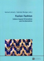 Fusion Fashion: Culture beyond Orientalism and Occidentalism New edition hind ja info | Ühiskonnateemalised raamatud | kaup24.ee