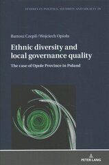 Ethnic diversity and local governance quality: The case of Opole Province in Poland New edition цена и информация | Книги по социальным наукам | kaup24.ee