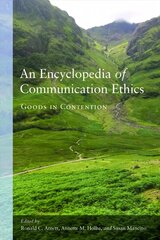 Encyclopedia of Communication Ethics: Goods in Contention New edition цена и информация | Книги по социальным наукам | kaup24.ee