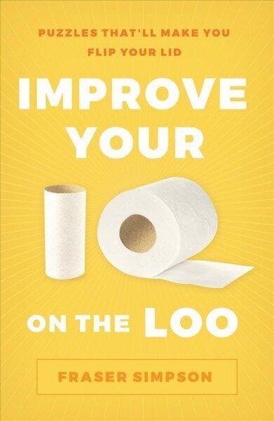 Improve Your IQ on the Loo: Puzzles That'll Make You Flip Your Lid hind ja info | Laste õpikud | kaup24.ee