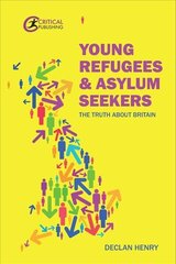 Young Refugees and Asylum Seekers: The Truth about Britain hind ja info | Ühiskonnateemalised raamatud | kaup24.ee