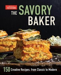 Savory Baker: 150 Creative Recipes, from Classic to Modern цена и информация | Книги рецептов | kaup24.ee