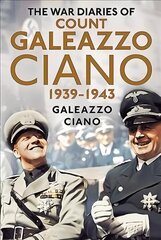 Complete Diaries of Count Galeazzo Ciano 1939-43 hind ja info | Ajalooraamatud | kaup24.ee