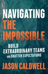 Navigating the Impossible: Learning When to Push, When to Rest, and When to Quit hind ja info | Majandusalased raamatud | kaup24.ee