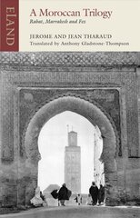 Moroccan Trilogy: Rabat, Marrakesh and Fez hind ja info | Reisiraamatud, reisijuhid | kaup24.ee