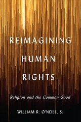 Reimagining Human Rights: Religion and the Common Good цена и информация | Духовная литература | kaup24.ee