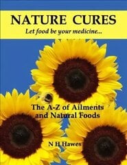 Nature Cures: The A to Z of Ailments and Natural Foods цена и информация | Самоучители | kaup24.ee