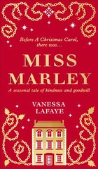 Miss Marley: A Christmas Ghost Story - a Prequel to a Christmas Carol ePub edition цена и информация | Фантастика, фэнтези | kaup24.ee