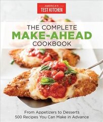 Complete Make-Ahead Cookbook: From Appetizers to Desserts 500 Recipes You Can Make in Advance hind ja info | Retseptiraamatud | kaup24.ee