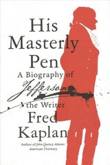 His Masterly Pen: A Biography of Jefferson the Writer цена и информация | Биографии, автобиогафии, мемуары | kaup24.ee