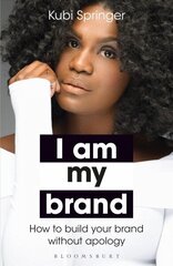 I Am My Brand: How to Build Your Brand Without Apology цена и информация | Книги по экономике | kaup24.ee