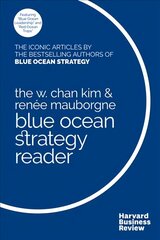 W. Chan Kim and Renee Mauborgne Blue Ocean Strategy Reader: The iconic articles by bestselling authors W. Chan Kim and Renee Mauborgne цена и информация | Книги по экономике | kaup24.ee