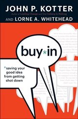 Buy-In: Saving Your Good Idea from Getting Shot Down hind ja info | Majandusalased raamatud | kaup24.ee