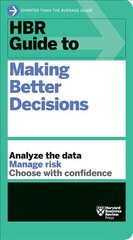 HBR Guide to Making Better Decisions цена и информация | Книги по экономике | kaup24.ee