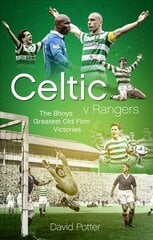 Celtic v Rangers: The Hoops' Fifty Finest Old Firm Derby Day Triumphs hind ja info | Tervislik eluviis ja toitumine | kaup24.ee