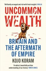 Uncommon Wealth: Britain and the Aftermath of Empire цена и информация | Книги по социальным наукам | kaup24.ee