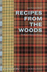Recipes from the Woods: The Book of Game and Forage hind ja info | Retseptiraamatud | kaup24.ee