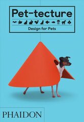 Pet-tecture: Design for Pets цена и информация | Книги по архитектуре | kaup24.ee