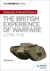 My Revision Notes: Edexcel A-level History: The British Experience of Warfare, c1790-1918 hind ja info | Ajalooraamatud | kaup24.ee