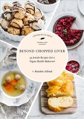 Beyond Chopped Liver: 59 Jewish Recipes Get a Vegan Health Makeover цена и информация | Книги рецептов | kaup24.ee