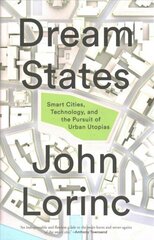 Dream States: Smart Cities and the Pursuit of Utopian Urbanism hind ja info | Ühiskonnateemalised raamatud | kaup24.ee