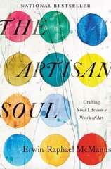 Artisan Soul: Crafting Your Life into a Work of Art hind ja info | Usukirjandus, religioossed raamatud | kaup24.ee