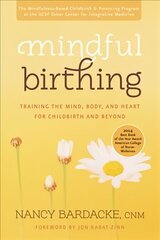 Mindful Birthing: Training the Mind, Body, and Heart for Childbirth and Beyond hind ja info | Eneseabiraamatud | kaup24.ee