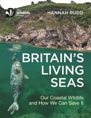 Britain's Living Seas: Our Coastal Wildlife and How We Can Save It hind ja info | Tervislik eluviis ja toitumine | kaup24.ee