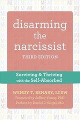 Disarming the Narcissist, Third Edition: Surviving and Thriving with the Self-Absorbed 3rd ed. hind ja info | Entsüklopeediad, teatmeteosed | kaup24.ee