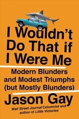 I Wouldn't Do That If I Were Me: Modern Blunders and Modest Triumphs (but Mostly Blunders) hind ja info | Fantaasia, müstika | kaup24.ee