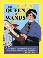 The Queen of Wands: The Story of Pamela Colman Smith, the Artist Behind the Rider-Waite Tarot Deck цена и информация | Самоучители | kaup24.ee