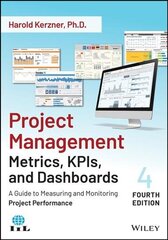 Project Management Metrics, KPIs, and Dashboards - A Guide to Measuring and Monitoring Project Performance, Fourth Edition hind ja info | Majandusalased raamatud | kaup24.ee