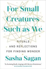 For Small Creatures Such As We: Rituals and reflections for finding wonder цена и информация | Биографии, автобиогафии, мемуары | kaup24.ee