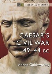 Caesar's Civil War: 49-44 BC hind ja info | Ajalooraamatud | kaup24.ee