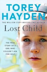 Lost Child: The True Story of a Girl who Couldn't Ask for Help цена и информация | Биографии, автобиогафии, мемуары | kaup24.ee