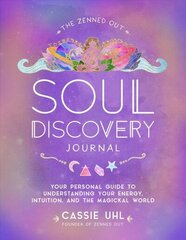 Zenned Out Soul Discovery Journal: Your Personal Guide to Understanding Your Energy, Intuition, and the Magical World, Volume 7 hind ja info | Eneseabiraamatud | kaup24.ee