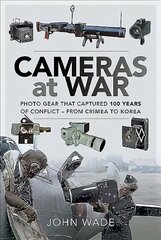 Cameras at War: Photo Gear that Captured 100 Years of Conflict - From Crimea to Korea hind ja info | Ajalooraamatud | kaup24.ee